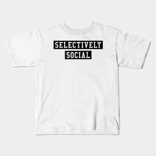 SELECTIVELY SOCIAL Kids T-Shirt